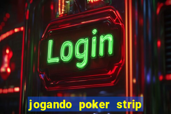 jogando poker strip com a mae